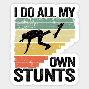 I Do All My Own Stunts Funny Skateboard Sticker